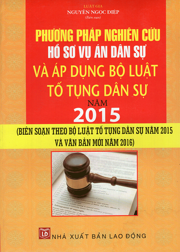 Phương Pháp Nghiên Cứu Hồ Sơ Vụ Án Dân Sự Và Áp Dụng Bộ Luật Tố Tụng Dân Sự Năm 2015
