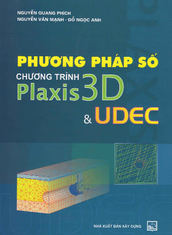 Phương Pháp Số Chương Trình Plaxis 3D Và Udec (NXB Xây Dựng 2009) - Nguyễn Quang Phích, 244 Trang