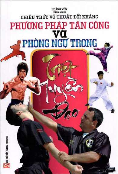 Phương Pháp Tấn Công Và Phòng Ngự Trong Triệt Quyền Đạo (NXB Văn Hóa Thông Tin 2013) - Hoàng Yến