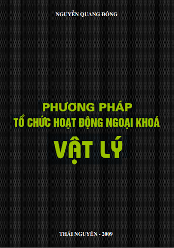 Phương Pháp Tổ Chức Hoạt Động Ngoại Khóa Vật Lý - Nguyễn Quang Đông, 122 Trang