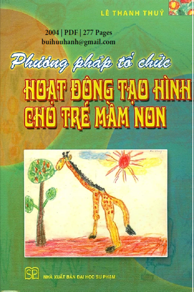 Phương Pháp Tổ Chức Hoạt Động Tạo Hình Cho Trẻ Mầm Non (NXB Đại Học Sư Phạm 2004) - Lê Thanh Thủy