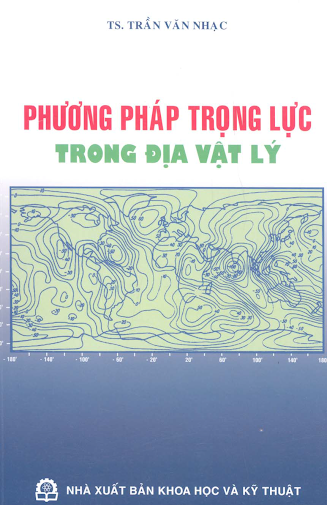 Phương Pháp Trọng Lực Trong Địa Vật Lý (NXB Khoa Học Kỹ Thuật 2008) - Trần Văn Nhạc, 294 Trang