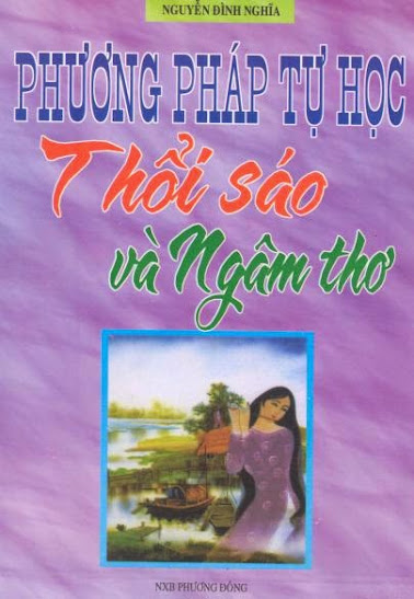 Phương Pháp Tự Học Thổi Sáo Và Ngâm Thơ (NXB Phương Đông 2005) - Nguyễn Đình Nghĩa, 83 Trang
