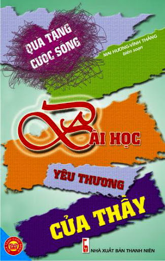 Quà Tặng Cuộc Sống-Bài Học Yêu Thương Của Thầy (NXB Dân Trí 2011) - Mai Hương, 117 Trang