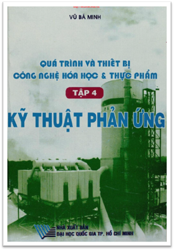 Quá Trình Và Thiết Bị Công Nghệ Hóa Học Và Thực Phẩm Tập 4 - Kỹ Thuật Phản Ứng
