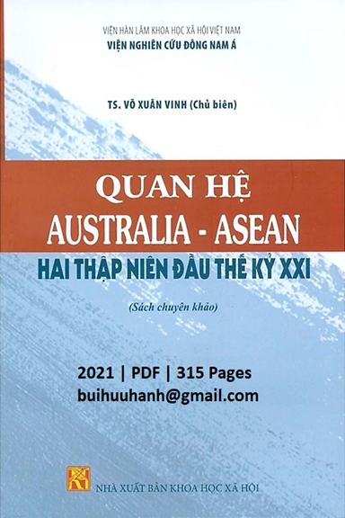 Quan Hệ Australia-ASEAN Hai Thập Niên Đầu Thế Kỷ XXI (NXB Khoa Học Xã Hội 2021) - Võ Xuân Vinh