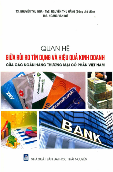 Quan Hệ Giữa Rủi Ro Tín Dụng Và Hiệu Quả Kinh Doanh Của Các Ngân Hàng Thương Mại Cổ Phần Việt Nam
