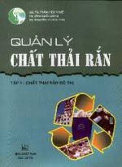 Quản Lý Chất Thải Rắn Tập 1-Chất Thải Rắn Đô Thị (NXB Xây Dựng 2010) - Trần Hiếu Nhuệ, 173 Trang
