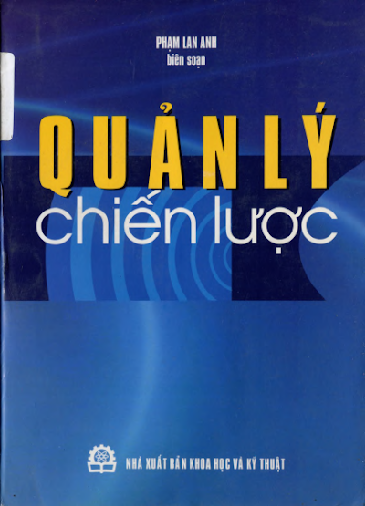 Quản Lý Chiến Lược (NXB Khoa Học Kỹ Thuật 2004) - Phạm Lan Anh, 330 Trang