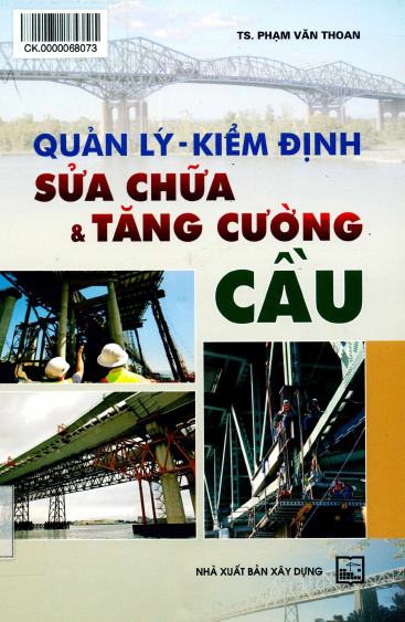 Quản Lý - Kiểm Định Sửa Chữa Và Tăng Cường Cầu (NXB Xây Dựng 2013) - Phạm Văn Thoan, 323 Trang