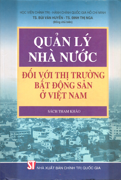 Quản Lý Nhà Nước Đối Với Thị Trường Bất Động Sản Ở Việt Nam - Bùi Văn Huyền, 302 Trang