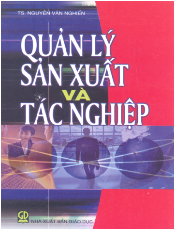 Quản Lý Sản Xuất Và Tác Nghiệp (NXB Giáo Dục 2008) - Nguyễn Văn Nghiến, 294 Trang