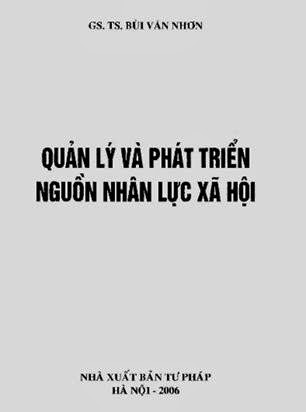 Quản Lý Và Phát Triển Nguồn Nhân Lực Xã Hội (NXB Tư Pháp 2006) - Gs. Ts. Bùi Văn Nhơn, 262 Trang