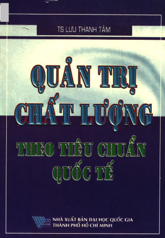 Quản Trị Chất Lượng Theo Tiêu Chuẩn Quốc Tế (NXB Đại Học Quốc Gia 2003) - Lưu Thanh Tâm, 273 Trang