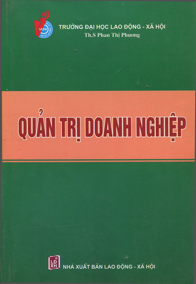 Quản Trị Doanh Nghiệp (NXB Lao Động Xã Hội 2011) - Phan Thị Hương, 542 Trang