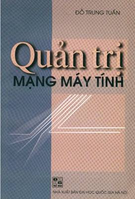 Quản Trị Mạng Máy Tính (NXB Đại Học Quốc Gia 2002) - Đỗ Trung Tuấn, 261 Trang