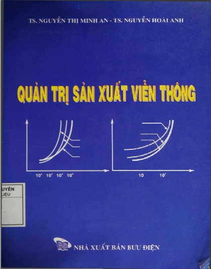 Quản Trị Sản Xuất Viễn Thông (NXB Bưu Điện 2005) - Nguyễn Thị Minh An, 429 Trang