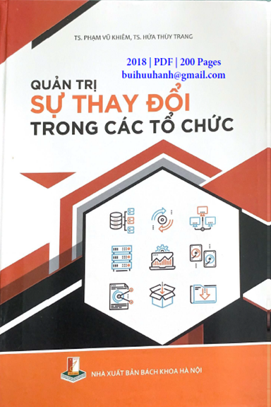 Quản Trị Sự Thay Đổi Trong Các Tổ Chức (NXB Bách Khoa 2018) - Phạm Vũ Khiêm, 200 Trang