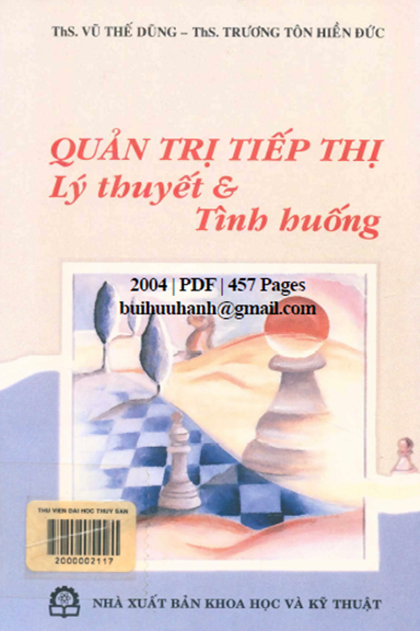 Quản Trị Tiếp Thị Lý Thuyết Và Tình Huống (NXB Khoa Học Kỹ Thuật 2004) - Vũ Thế Dũng, 457 Trang