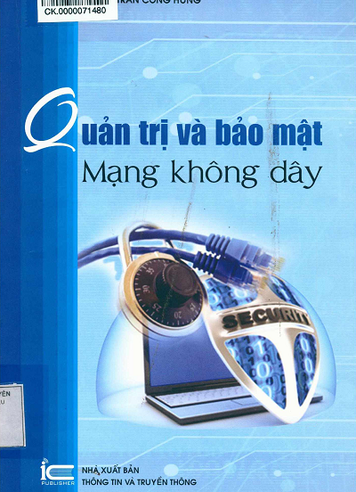 Quản Trị Và Bảo Mật Mạng Không Dây (NXB Thông Tin Truyền Thông 2013) - Trần Công Hùng, 385 Trang