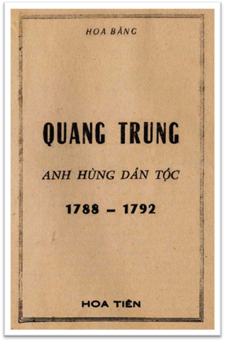 Quang Trung Anh Hùng Dân Tộc 1788-1792 (NXB Hoa Tiên 1974) - Hoa Bằng, 306 Trang