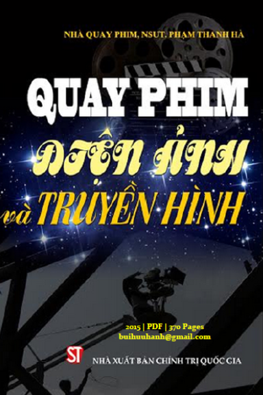 Quay Phim Điện Ảnh Và Truyền Hình (NXB Chính Trị 2015) - Phạm Thanh Hà, 370 Trang