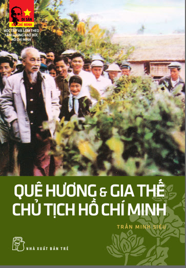 Quê Hương Và Gia Thế Của Chủ Tịch Hồ Chí Minh (NXB Trẻ 2015) - Trần Minh Siêu, 133 Trang