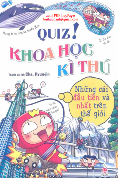 Quiz! Khoa Học Kì Thú-Những Cái Đầu Tiên Và Nhất Trên Thế Giới (NXB Kim Đồng 2011) - Hyun-jin Lee