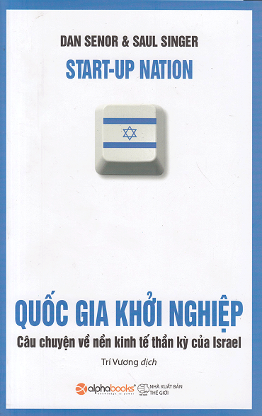 Quốc Gia Khởi Nghiệp (NXB Thế Giới 2017) - Dan Senor, 408 Trang