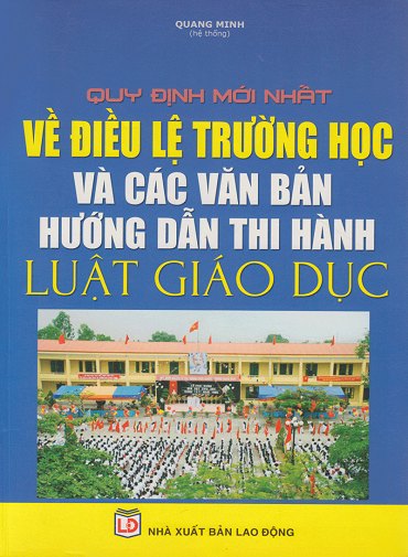 Quy Định Mới Nhất Về Điều Lệ Trường Học Và Các Văn Bản Hướng Dẫn Thi Hành Luật Giáo Dục - Quang Minh