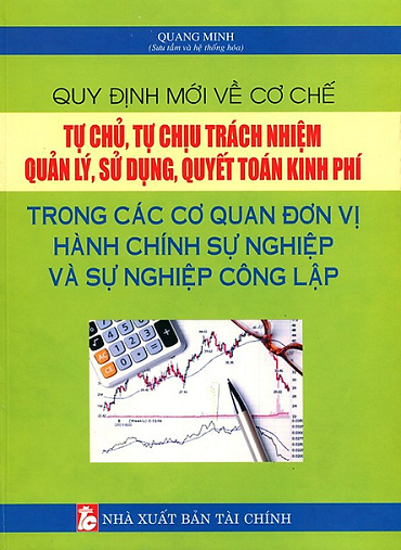 Quy Định Mới Về Cơ Chế Tự Chủ, Tự Chịu Trách Nhiệm Quản Lý, Sử Dụng, Quyết Toán Kinh Phí