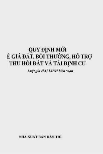 Quy Định Mới Về Giá Đất, Bồi Thường Hỗ Trợ Thu Hồi Đất Và Tái Định Cư - Hải Linh, 196 Trang