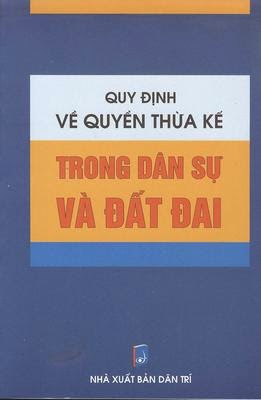 Quy Định Về Quyền Thừa Kế Trong Dân Sự Và Đất Đai (NXB Dân Trí 2011) - Minh Trang, 176 Trang