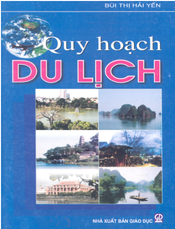 Quy Hoạch Du Lịch (NXB Giáo Dục 2006) - Bùi Thị Hải Yến, 345 Trang