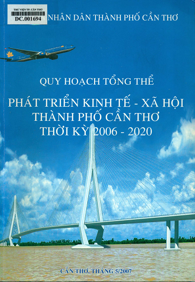 Quy Hoạch Tổng Thể Phát Triển Kinh Tế - Xã Hội Thành Phố Cần Thơ Thời Kỳ 2006-2020 - Nguyễn Văn Dược