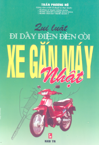 Quy Luật Đi Dây Điện Đèn Còi Xe Gắn Máy Nhật (NXB Thanh Niên 1999) - Trần Phương Hồ, 146 Trang