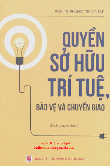 Quyền Sở Hữu Trí Tuệ, Bảo Vệ Và Chuyển Giao (NXB Công An 2021) - Phùng Trung Tập, 573 Trang