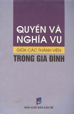 Quyền Và Nghĩa Vụ Giữa Các Thành Viên Trong Gia Đình (NXB Dân Trí 2010) - Mai Anh, 158 Trang