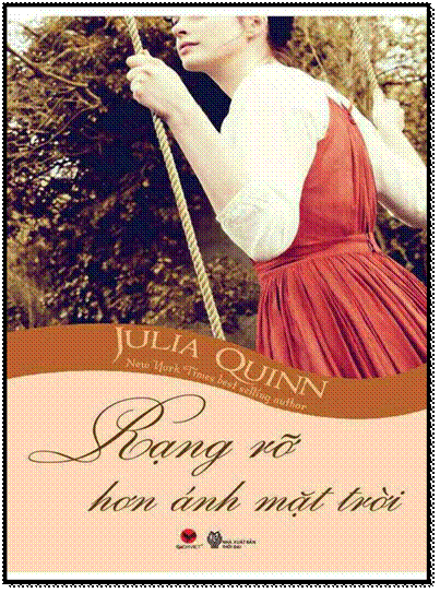Rạng Rỡ Hơn Ánh Mặt Trời (NXB Thời Đại 2013) - Julia Quinn, 496 Trang