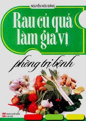 Rau Củ Quả Làm Gia Vị Phòng Trị Bệnh (NXB Hà Nội 2003) - Nguyễn Hữu Đảng, 351 Trang