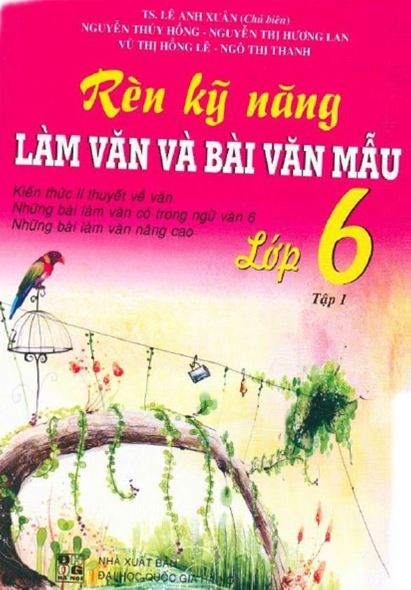 Rèn Kỹ Năng Làm Văn Và Bài Văn Mẫu Lớp 6 Tập 1 (NXB Đại Học Quốc Gia 2010) - Lê Anh Xuân, 183 Trang