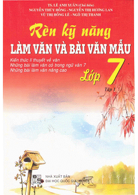 Rèn Kỹ Năng Làm Văn Và Bài Văn Mẫu Lớp 7 Tập 1 (NXB Đại Học Quốc Gia 2010) - Lê Anh Xuân, 129 Trang