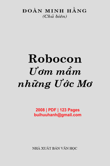 Robocon Ươm Mầm Những Ước Mơ (NXB Văn Học 2008) - Đoàn Minh Hằng, 123 Trang