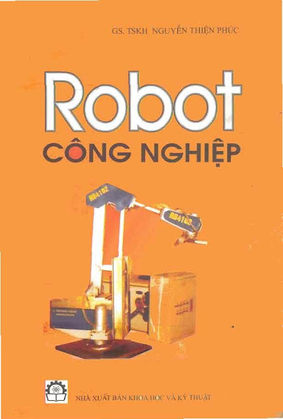 Robot Công Nghiệp (NXB Khoa Học Kỹ Thuật 2002) - Nguyễn Thiện Phúc, 329 Trang