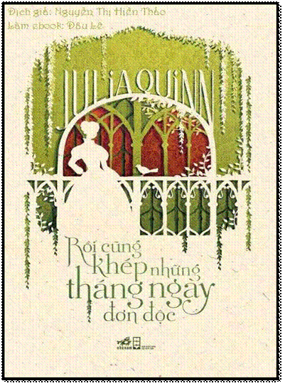 Rồi Cũng Khép Những Tháng Ngày Đơn Độc (NXB Hội Nhà Văn 2013) - Julia Quinn, 436 Trang