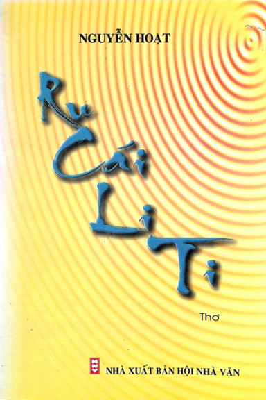 Ru Cái Li Ti (NXB Hội Nhà Văn 2011) - Nguyễn Hoạt, 92 Trang