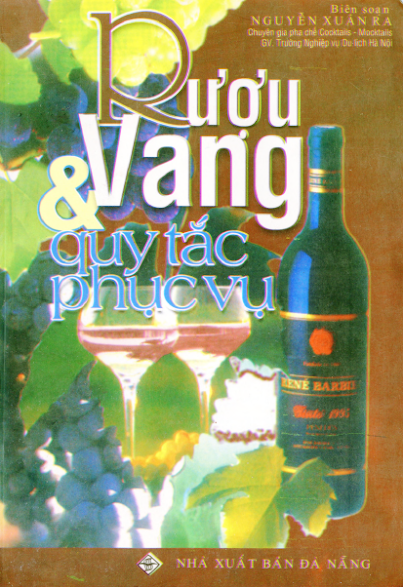 Rượu Vang Và Quy Tắc Phục Vụ (NXB Đà Nẵng 2004) - Nguyễn Xuân Ra, 102 Trang