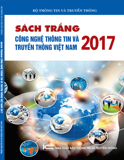 Sách Trắng Công Nghệ Thông Tin Và Truyền Thông Việt Nam 2017 - Bộ Thông Tin Và Truyền Thông