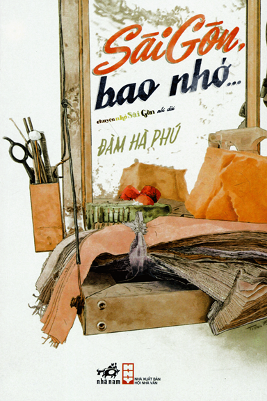 Sài Gòn Bao Nhớ-Chuyện Nhỏ Sài Gòn Nối Dài (NXB Hội Nhà Văn 2015) - Đàm Hà Phú, 215 Trang