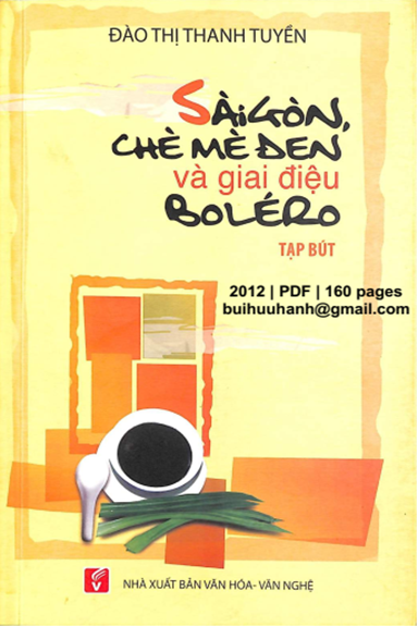 Sài Gòn Chè Mè Đen Và Giai Điệu Boléro (NXB Văn Hóa Văn Nghệ 2012) - Đào Thị Thanh Tuyền, 160 Trang
